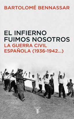 El infierno fuimos nosotros de Bartolomé Bennassar