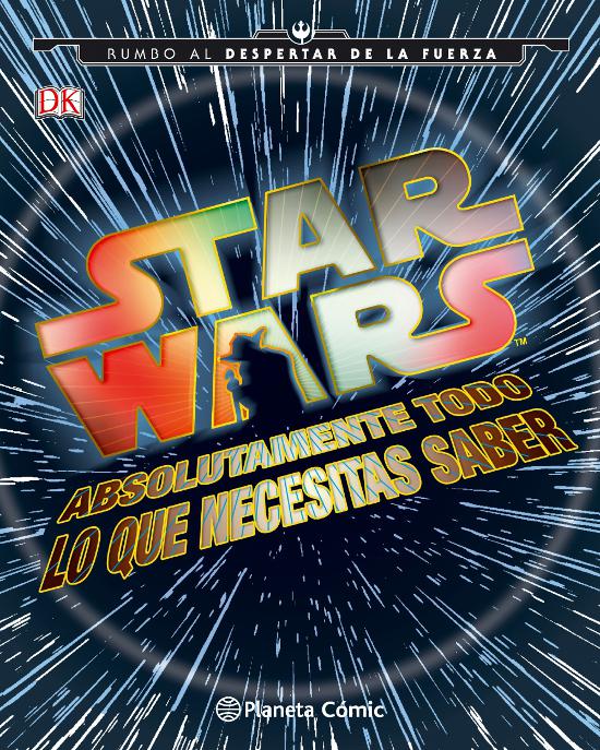 Star Wars Absolutamente todo lo que necesitas saber Star Wars Absolutamente todo lo que necesitas saber