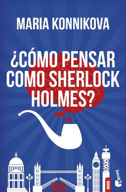 Cómo Pensar Como Sherlock Holmes Cómo Pensar Como Sherlock Holmes