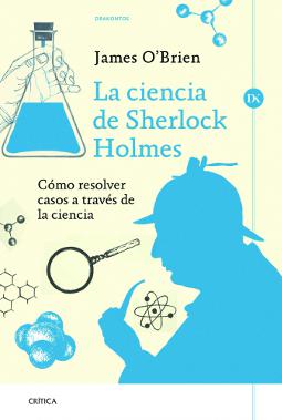 La ciencia de Sherlock Holmes La ciencia de Sherlock Holmes