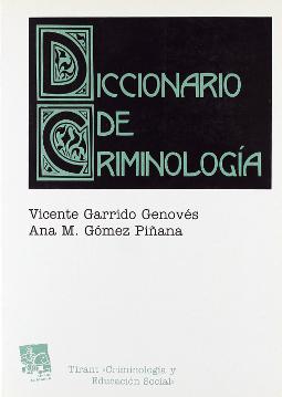 Diccionario de criminología de Vicente Garrido Diccionario de criminología de Vicente Garrido