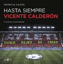 Hasta siempre Vicente Calderón Hasta siempre Vicente Calderón