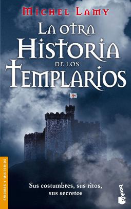 La otra historia de los Templarios La otra historia de los Templarios
