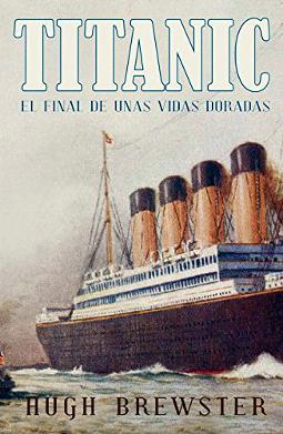 Titanic el final de unas vidas doradas