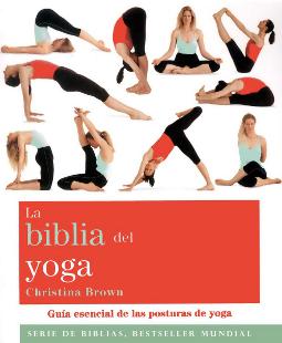 La biblia del yoga La biblia del yoga