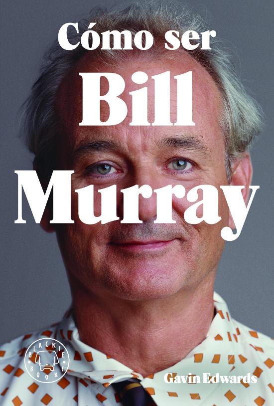 Cómo ser Bill Murray Cómo ser Bill Murray