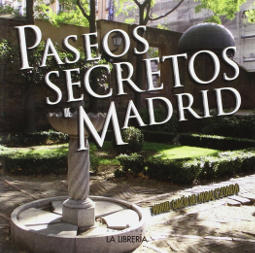Paseos secretos de Madrid Portada de Paseos secretos de Madrid