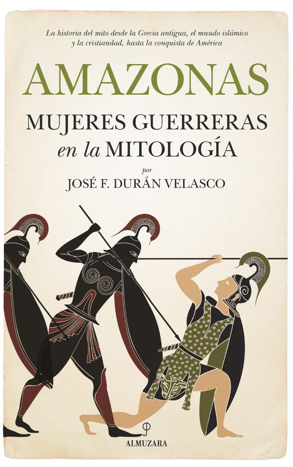 Amazonas, mujeres guerreras en la mitología Portada de Amazonas, mujeres guerreras en la mitología
