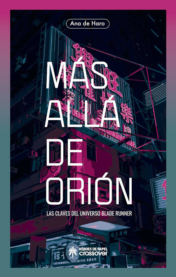 Más allá de Orión, las claves del universo Blade Runner Portada de Más allá de Orión, las claves del universo Blade Runner