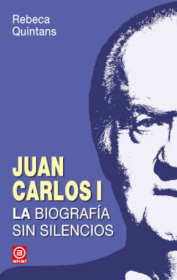Portada de Juan Carlos I la biografía sin silencios